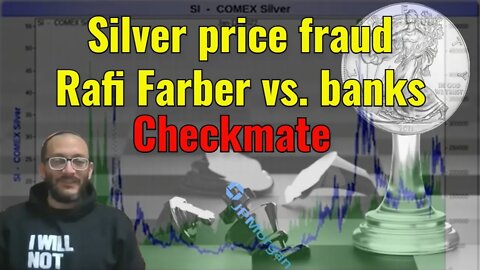 Silver price fraud, Rafi Farber vs. banks, checkmate🤗🗽🎆