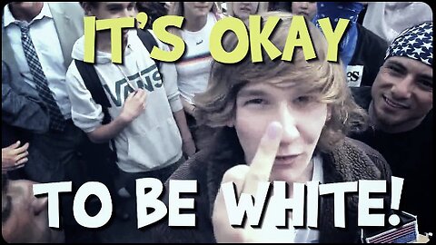 It's OKAY To Be White!