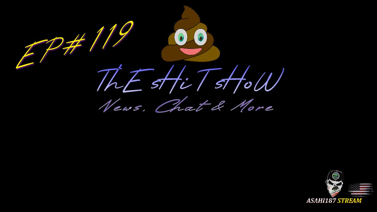 ThE sHiT sHoW EP#119 News, Chat & More...