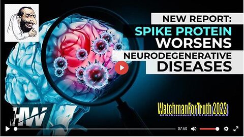 NEW REPORT: SPIKE PROTEIN WORSENS NEURODEGENERATIVE DISEASES