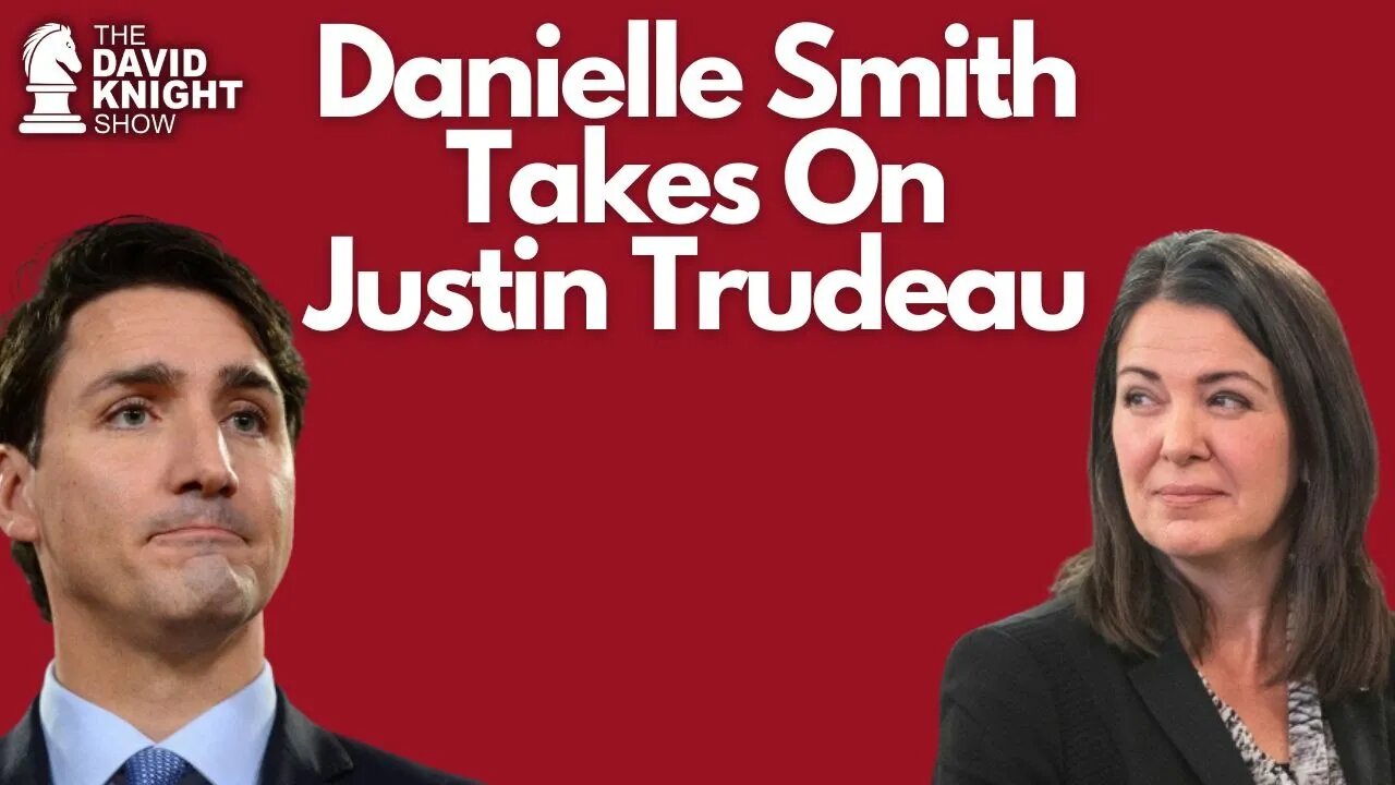 Danielle Smith Takes the Fight to Justin Trudeau for Alberta's Independence. - David Knight