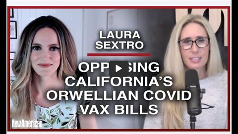 Interview w/ The New American: Opposing California’s Orwellian Covid Vax Bills