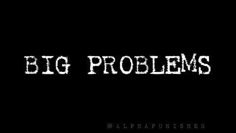 Big Problems