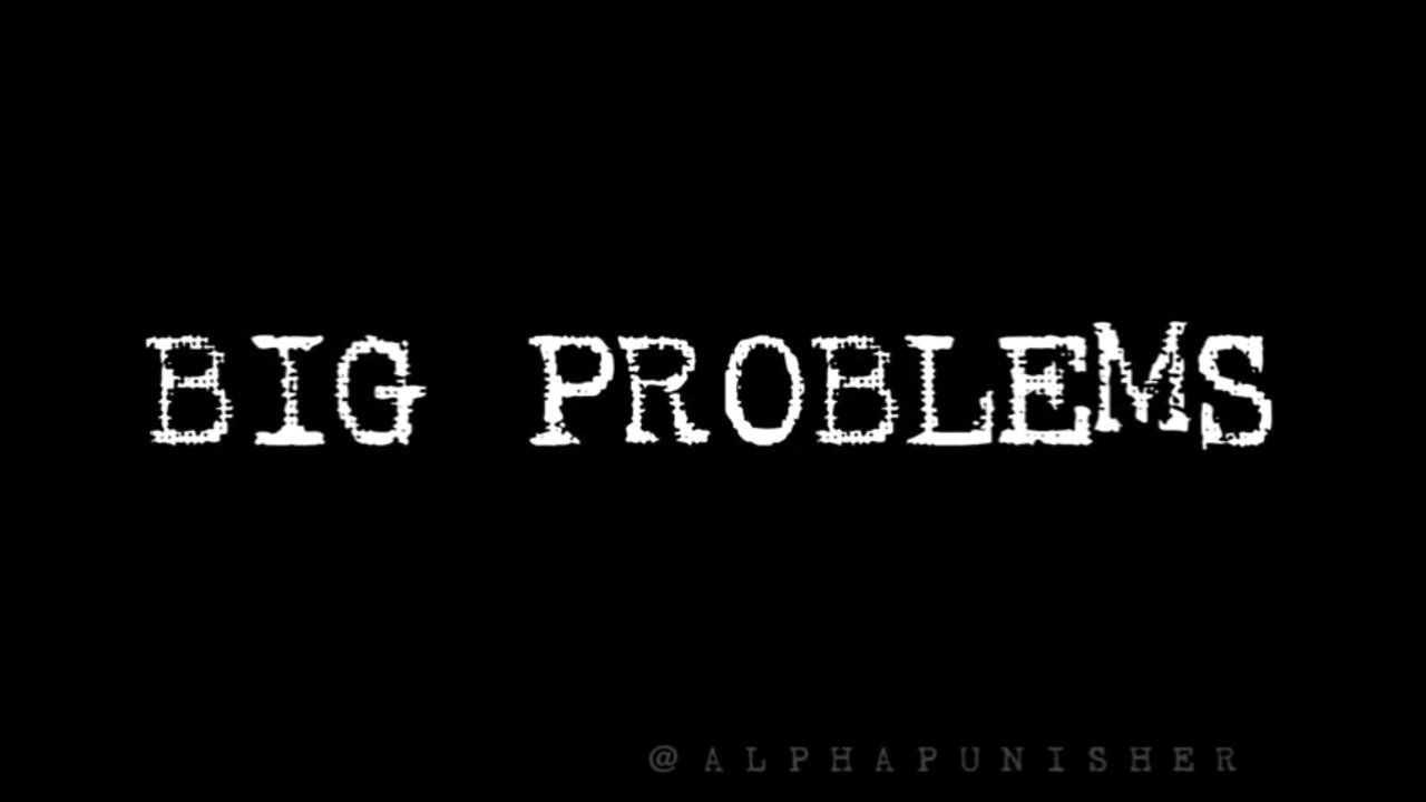Big Problems
