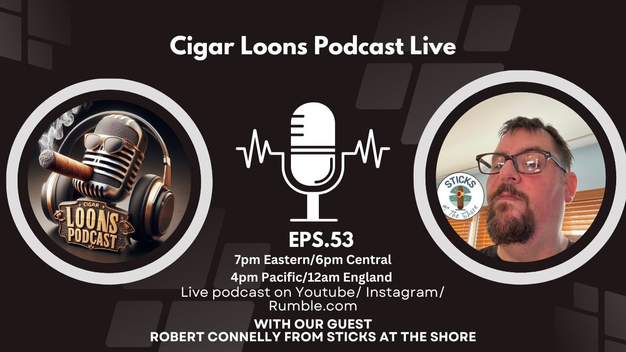 Cigar Loons Podcast Live With Robert Connelly From Sticks At The Shore #ep53