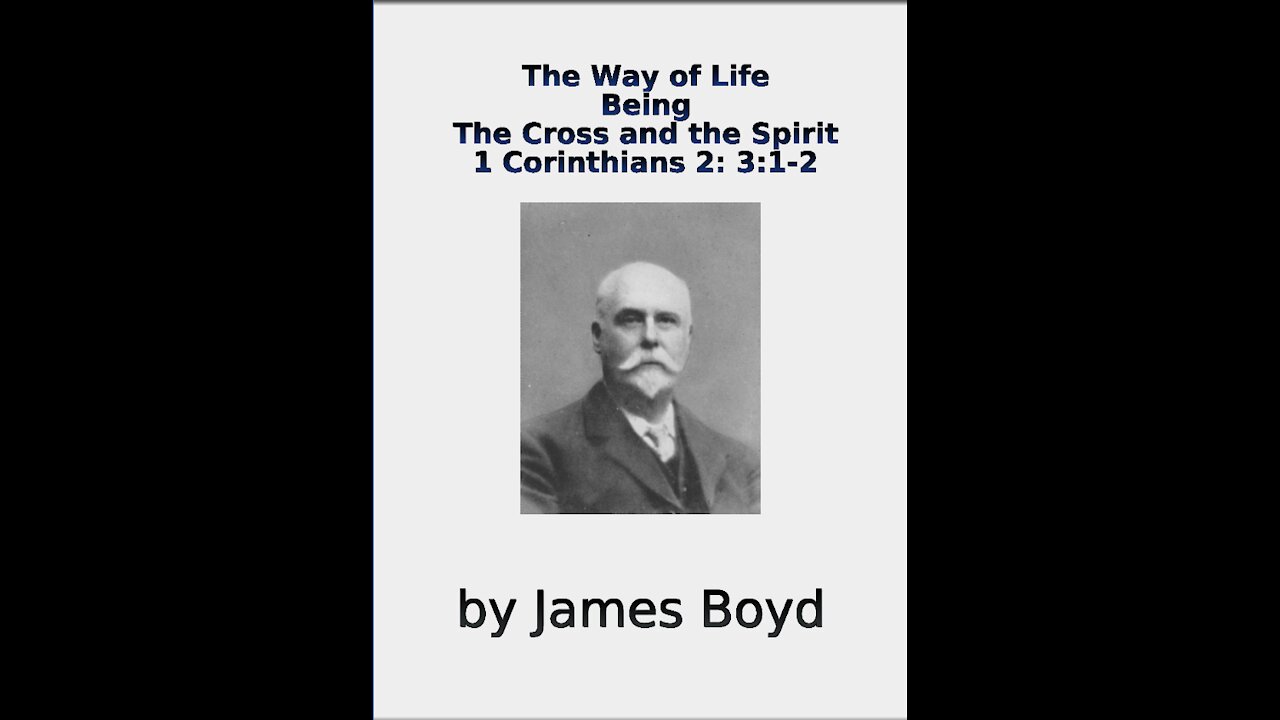 The Way of Life, Being, The Cross and the Spirit, 1 Corinthians 1 & 3, by James Boyd