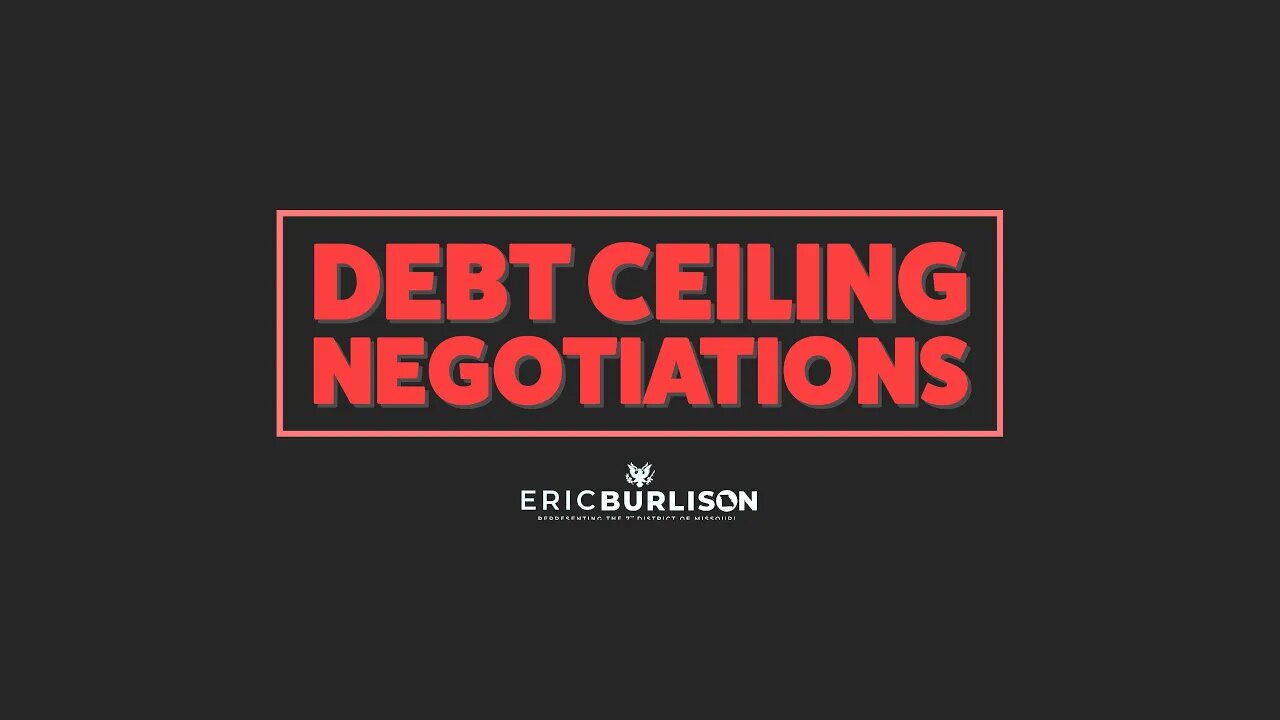 Eric Burlison: Debt Ceiling Negotiations