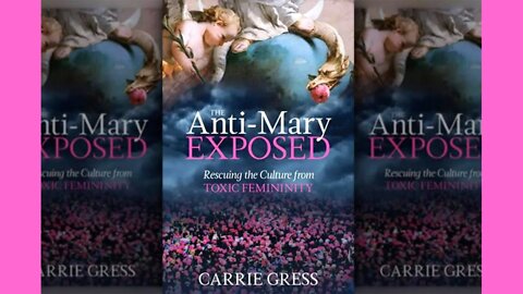 Toxic Femininity EXPOSED with Carrie Gress PhD