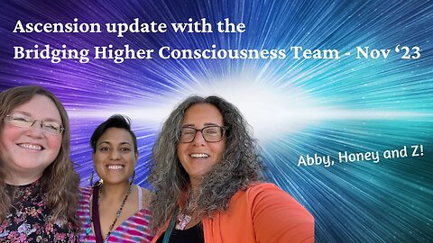 Ascension Update with the Bridging Higher Consciousness Team