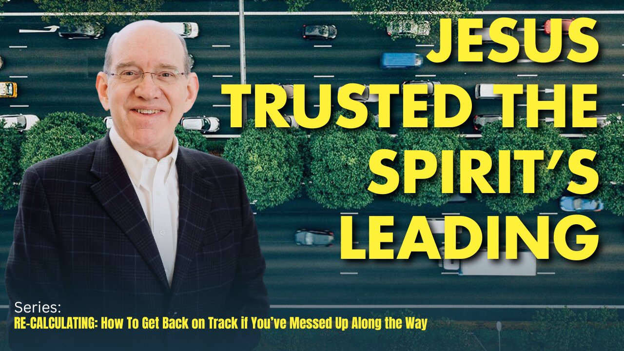 Jesus Trusted the Spirit’s Leading