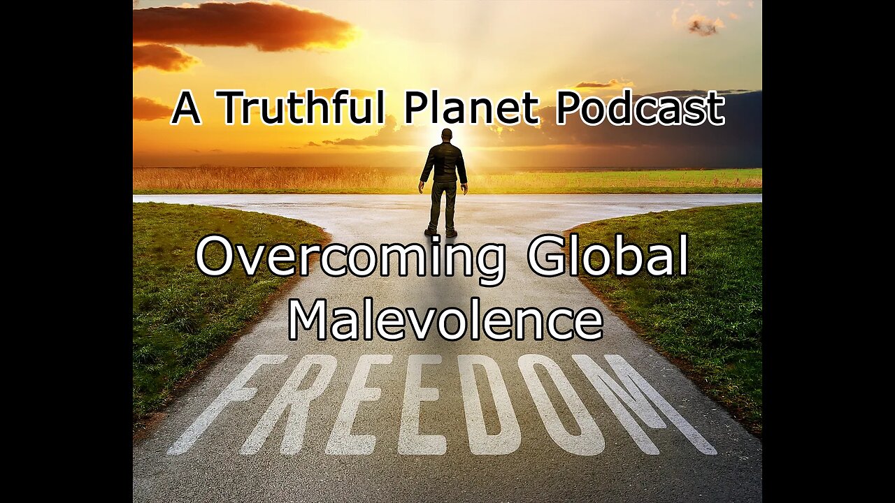 Overcoming Global Malevolence