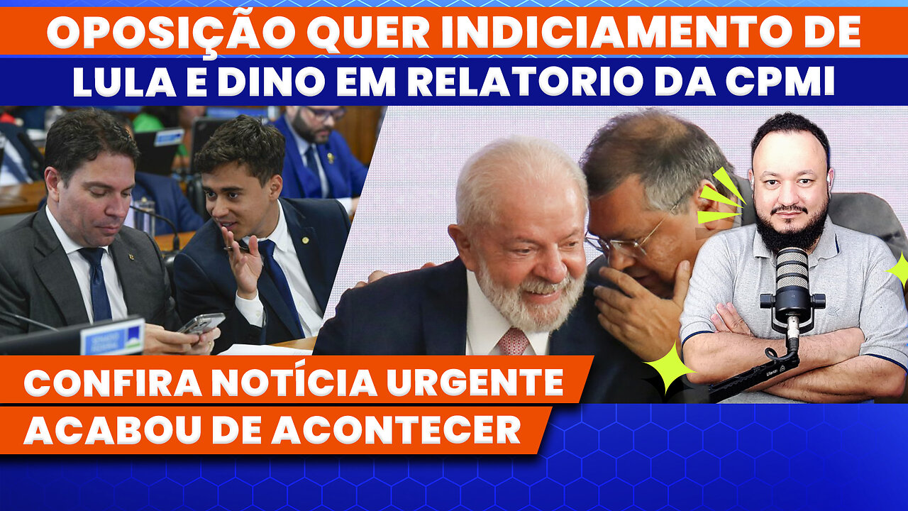 OPOSIÇÃO QUER INDICIAMENTO DE LULA E DINO EM RELATÓRIO DA CPMI