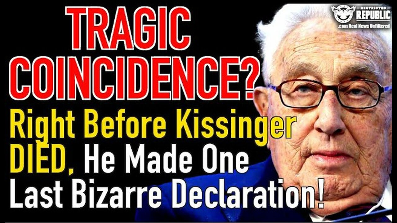 Tragic COINCIDENCE? Just Before Kissinger Died, He Made One Last Bizarre Declaration