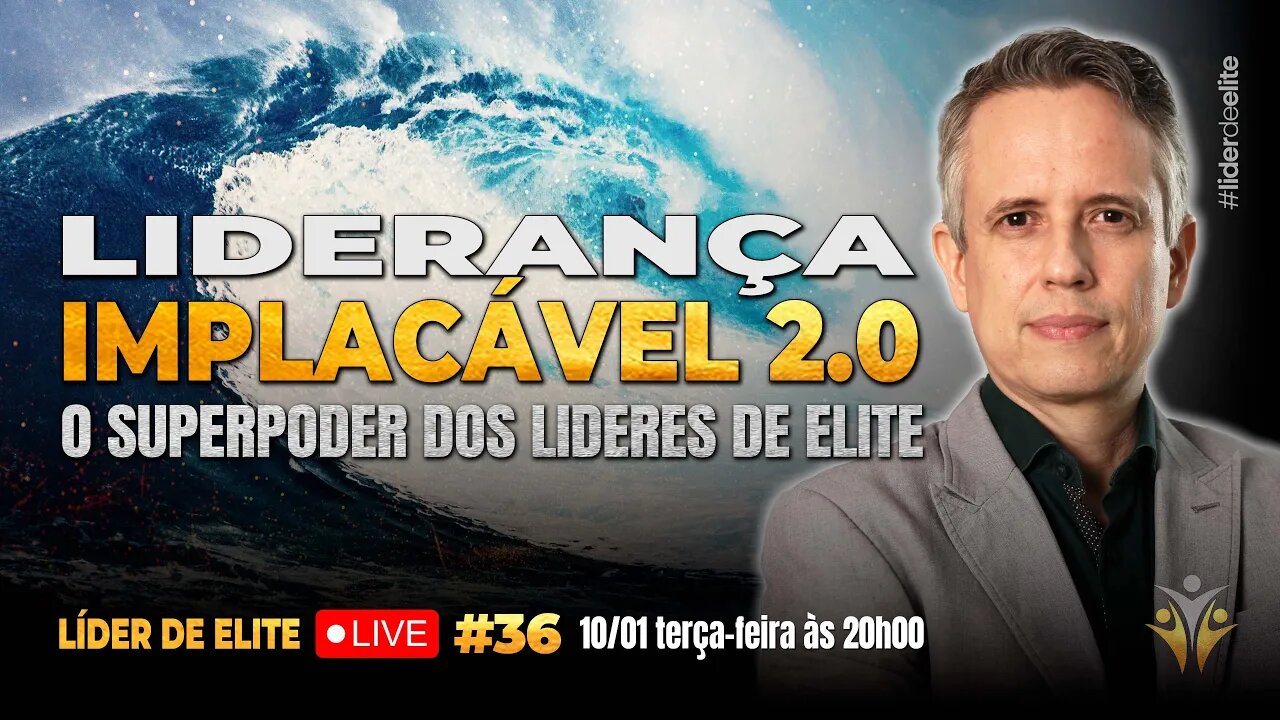 Liderança Implacável 2.0: O Superpoder De Líderes De Elite - Líder de Elite LIVE #036 (4K)