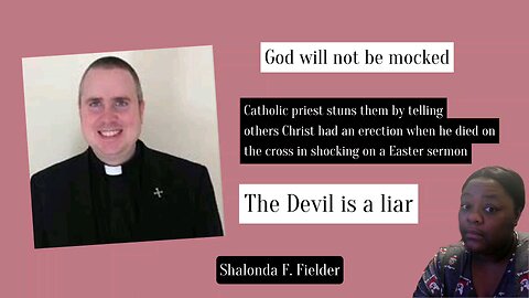 Catholic priest disrespects Jesus Christ by saying he had an erection when he died on the cross