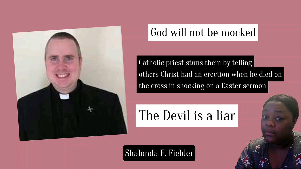 Catholic priest disrespects Jesus Christ by saying he had an erection when he died on the cross