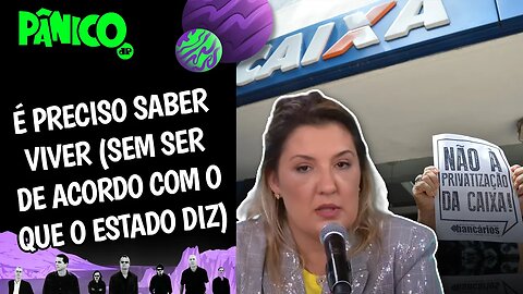 PRIVATIZAR A CAIXA SERIA VOLTAR À IDADE DA PEDRA E SEM ALTRUÍSMO ECONÔMICO? Daniella Marques avalia