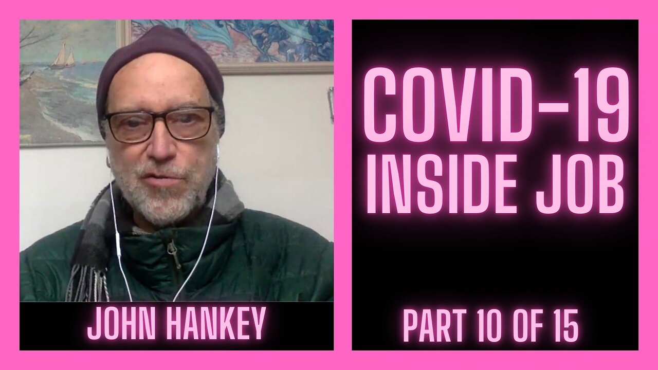 Covid 19 Inside Job w/ John Hankey (Part 10)