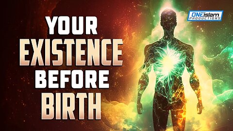 YOUR EXISTENCE BEFORE BIRTH