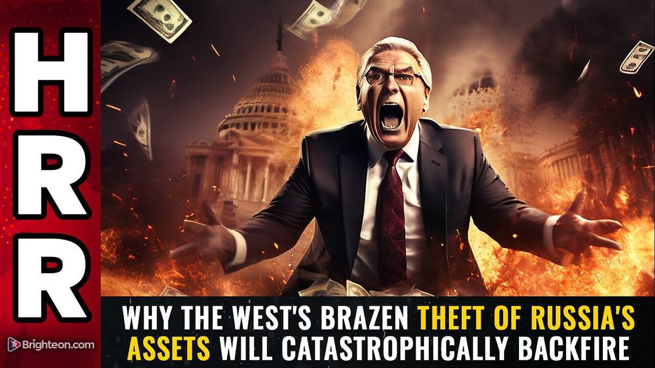 Why the West's BRAZEN THEFT of Russia's assets will catastrophically BACKFIRE