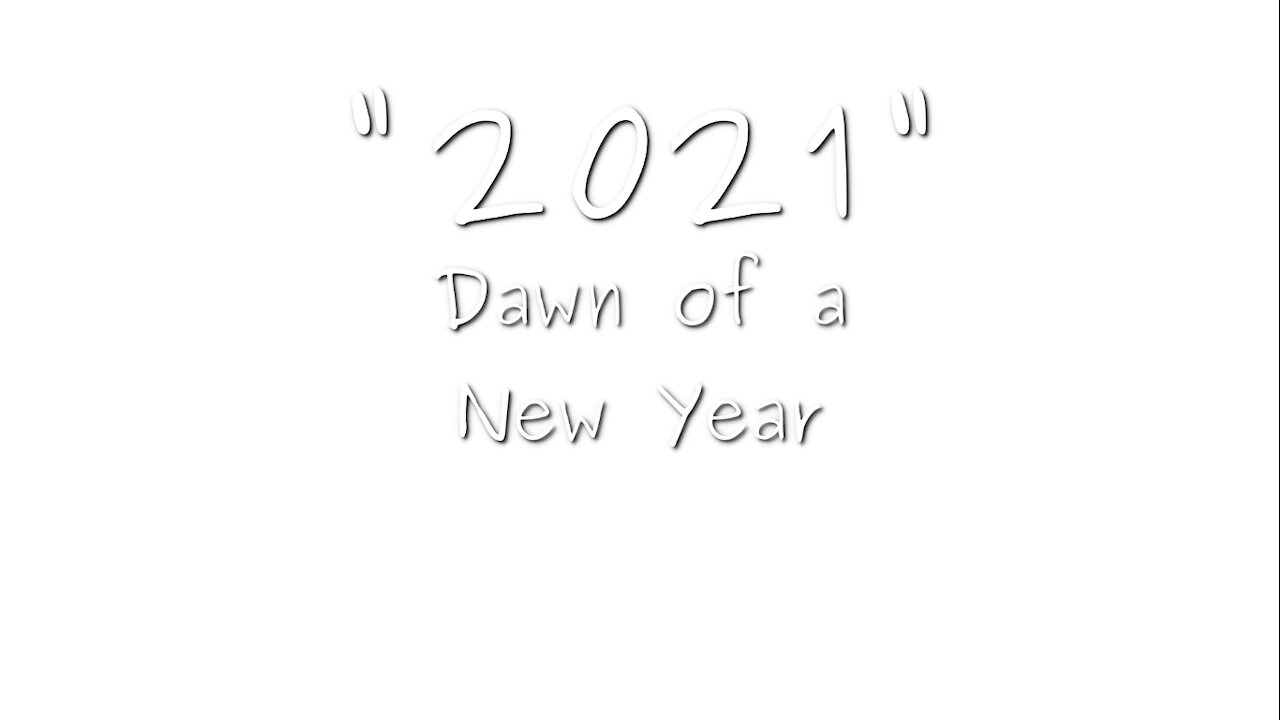 Happy "2021" - Dawn of a New Year