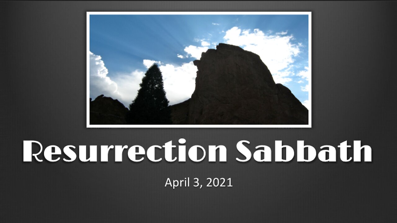 4/3/2021 Resurrection Sabbath