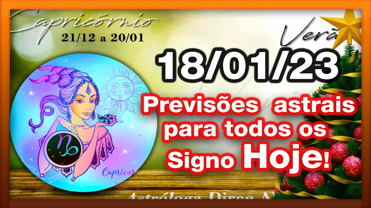 ♑ 𝐇𝐎𝐑Ó𝐒𝐂𝐎𝐏𝐎 𝐃𝐎 𝐃𝐈𝐀! [QUARTA] 18/01/𝟐𝟎𝟐3 | 𝐓𝐎𝐃𝐎𝐒 𝐎𝐒 #𝐒𝐈𝐆𝐍𝐎𝐒 𝑹𝑬𝑽𝑰𝑺Õ𝑬𝑺 𝑨𝑺𝑻𝑹𝑨𝑰𝑺 |𝑫𝒊𝒓𝒄𝒆 𝑨𝒍𝒗𝒆𝒔 #N