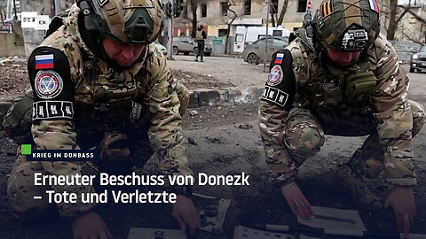 Erneuter Beschuss von Donezk – Tote und Verletzte