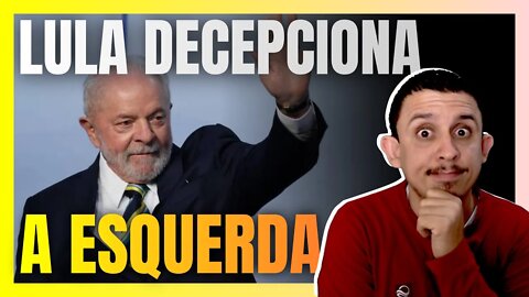 LULA quebra promessas de campanha e DECEPCIONA até a própria ESQUERDA