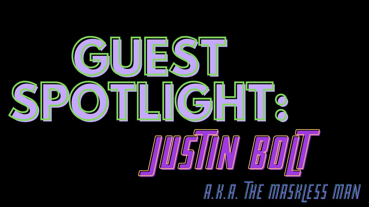 Guest Spotlight: Justin Bolt (Maskless Man)