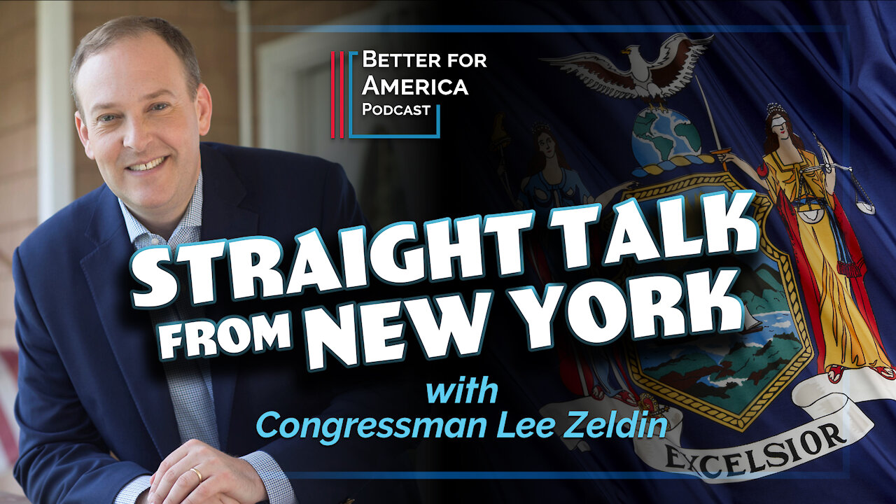 Better For America Podcast: Straight Talk from New York with Congressman Lee Zeldin