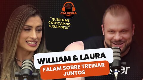 WILLIAM E LAURA FALAM SOBRE TREINAR JUNTOS