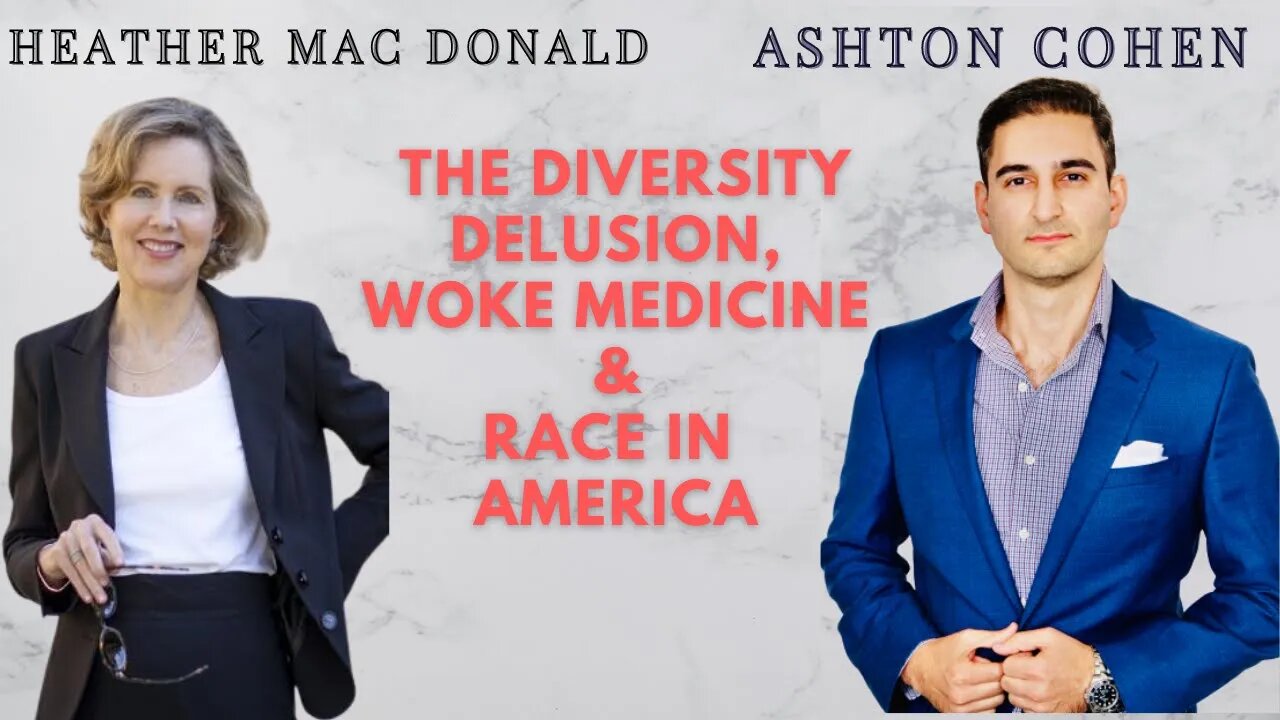 The Diversity Delusion, Woke Medicine & Race In America. Guest: Heather Mac Donald