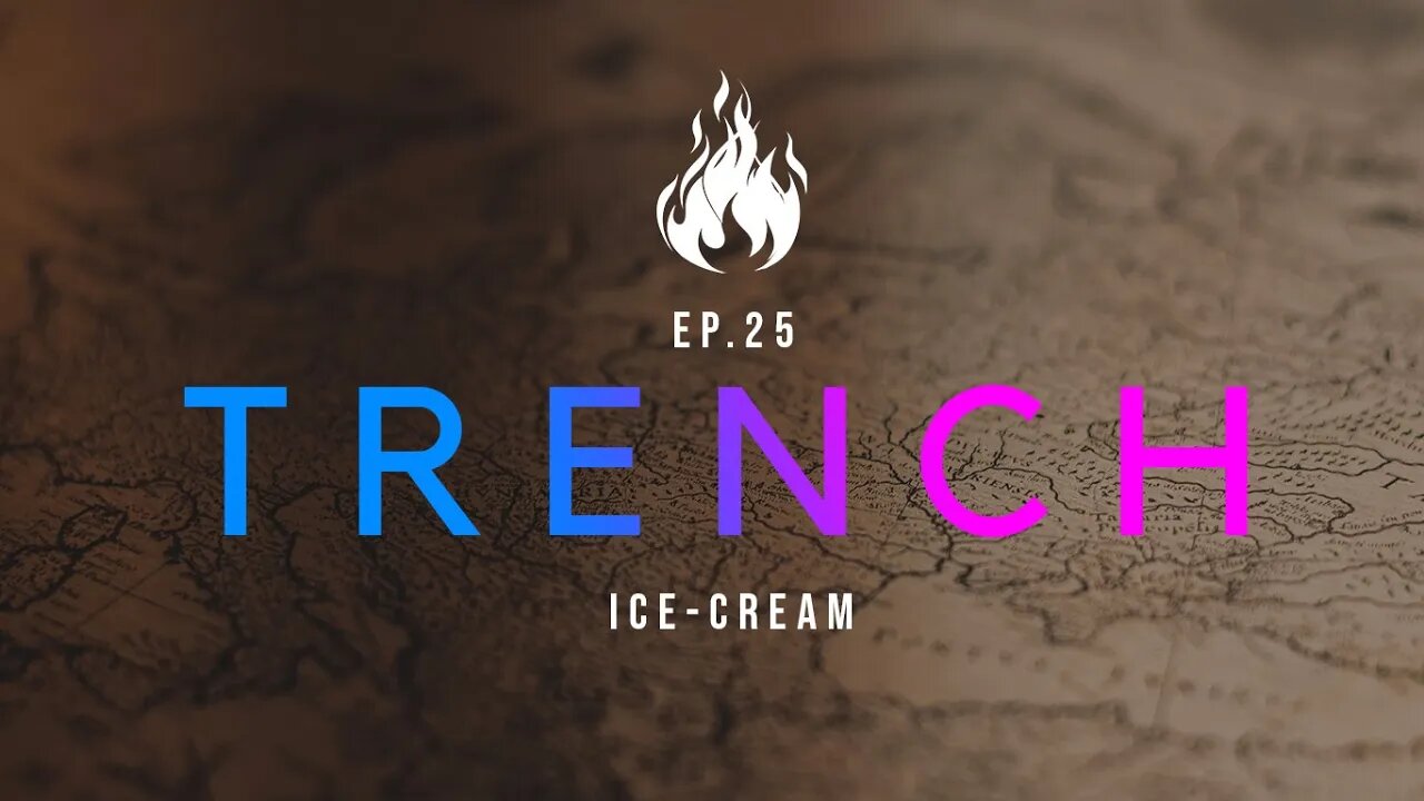 Trench - A Christian Guide to the Culture War | Ep.25 - Ice-Cream