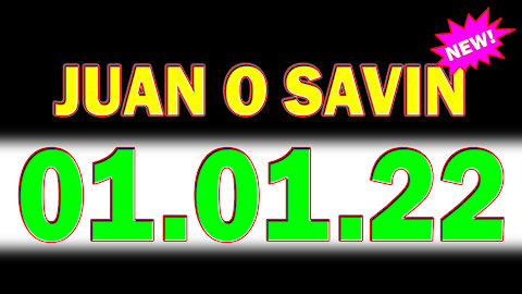 Juan O Savin Show 01/01/2022