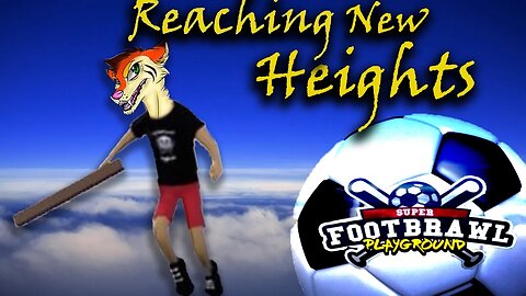 Reaching New Heights • FootBrawl