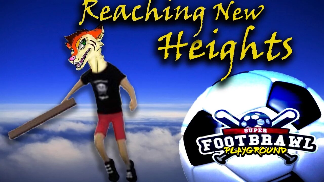 Reaching New Heights • FootBrawl