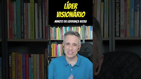 Líder Visionário #minutodaliderança 238