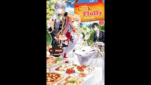 Since I Was Abandoned After Reincarnating, I Will Cook With My Fluffy Friends Volume 2