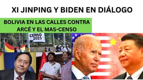 1) XI Y BIDEN SE ACERCAN 2) ¿QUÉ PASA EN BOLIVIA CON EL CENSO, Y EL GOBIERNO DEL MAS