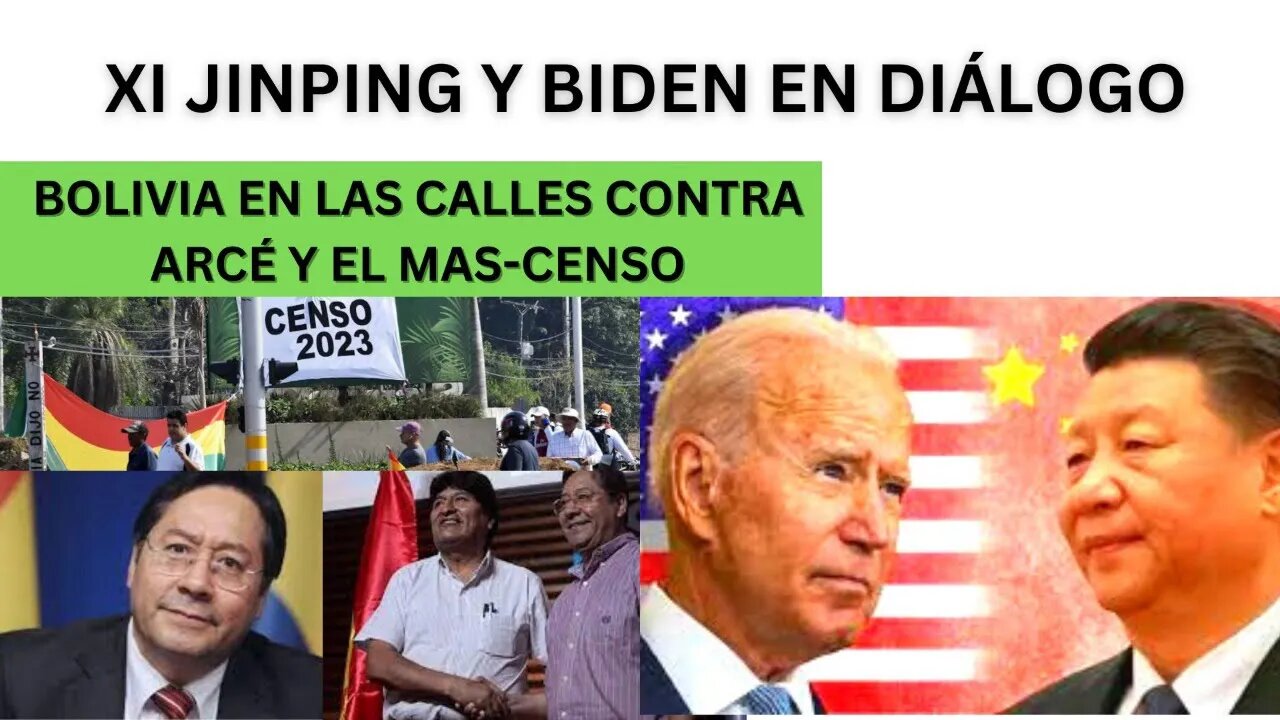 1) XI Y BIDEN SE ACERCAN 2) ¿QUÉ PASA EN BOLIVIA CON EL CENSO, Y EL GOBIERNO DEL MAS