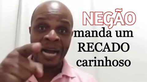 Negão perde a paciência e manda um recado para o LULA
