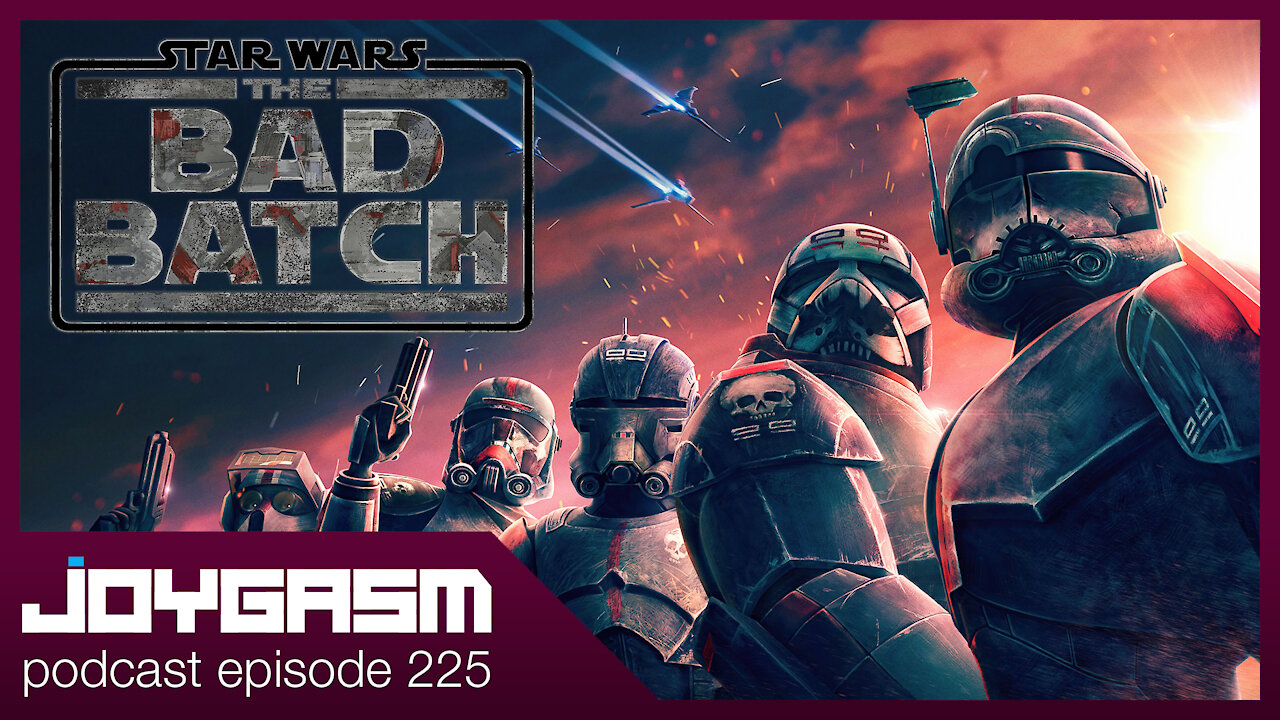 Joygasm Podcast Ep 223: Star Wars The Bad Batch Impressions, Creativity.Inc Book impressions, & More