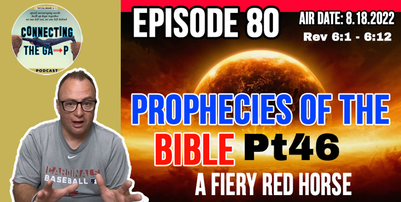 Episode 80 - Prophecies of the Bible Pt. 46 - A Fiery Red Horse