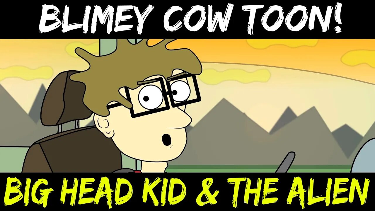 Big Head Kid & the Alien | BLIMEY COW TOONS