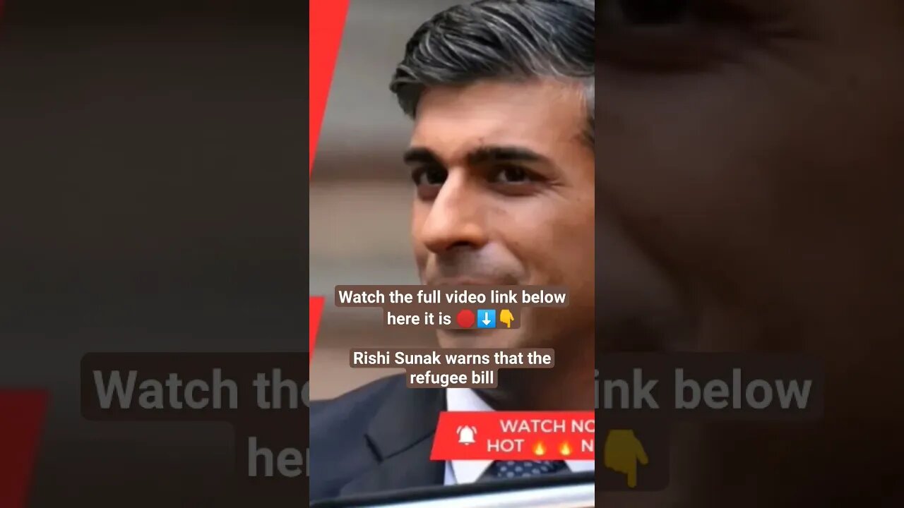 Rishi Sunak warns that the refugee bill