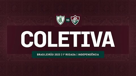 FLUTV - COLETIVA - AMÉRICA-MG 0X3 FLUMINENSE - CAMPEONATO BRASILEIRO 2023