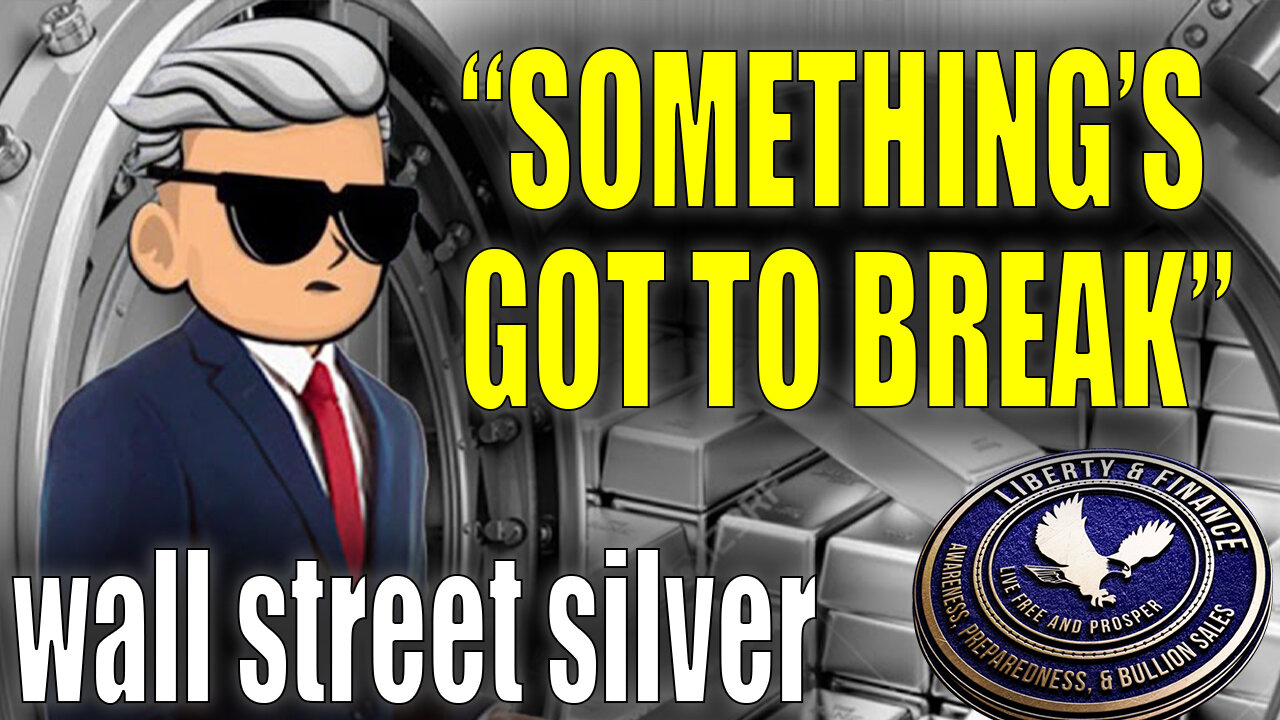 "Something's Got To Break" | Wall Street Silver