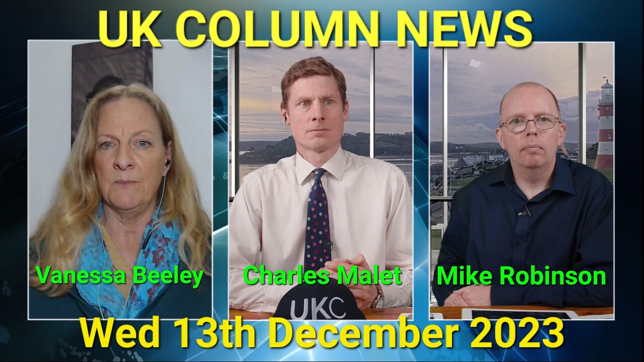 UK Column News - Wednesday 13th December 2023.