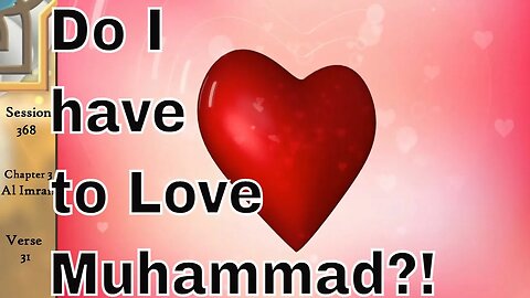 Do I Have to Love Prophet Muhammad?! Quran Tafsir